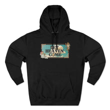 Load image into Gallery viewer, Let Heaven Come Hoodie
