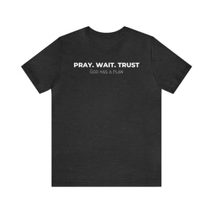 Pray. Wait. Trust