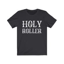 Load image into Gallery viewer, HOLY ROLLER
